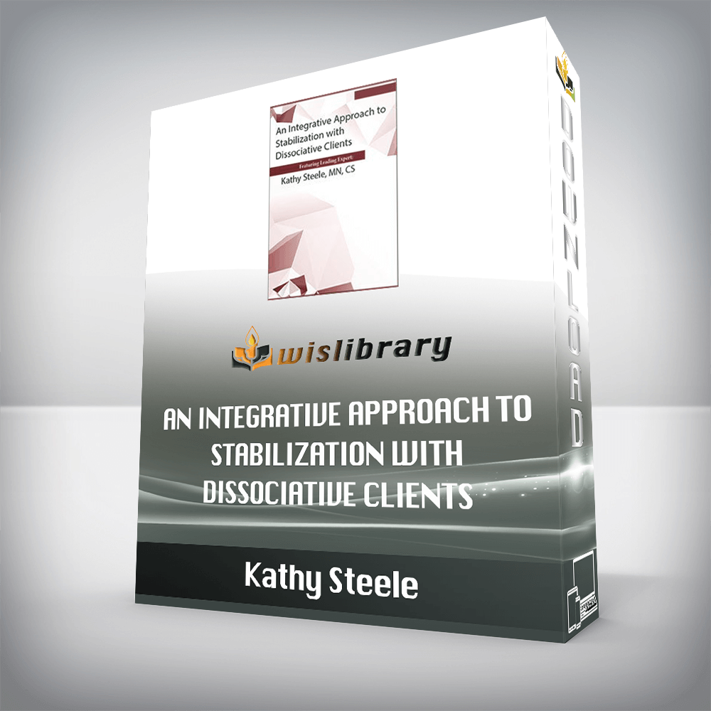 Kathy Steele – An Integrative Approach to Stabilization with Dissociative Clients