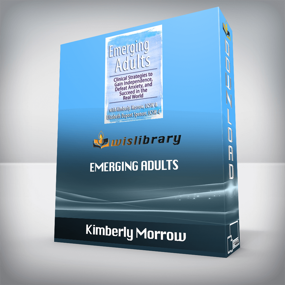 Kimberly Morrow, Elizabeth DuPont Spencer – Emerging Adults – Clinical Strategies to Gain Independence, Defeat Anxiety and Succeed in the Real World