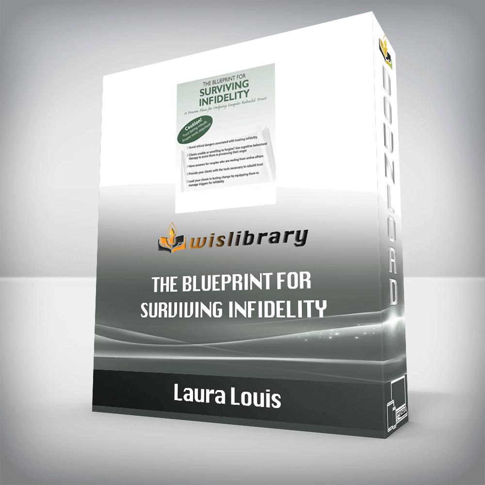 Laura Louis – The Blueprint for Surviving Infidelity – A Proven Plan for Helping Couples Rebuild Trust