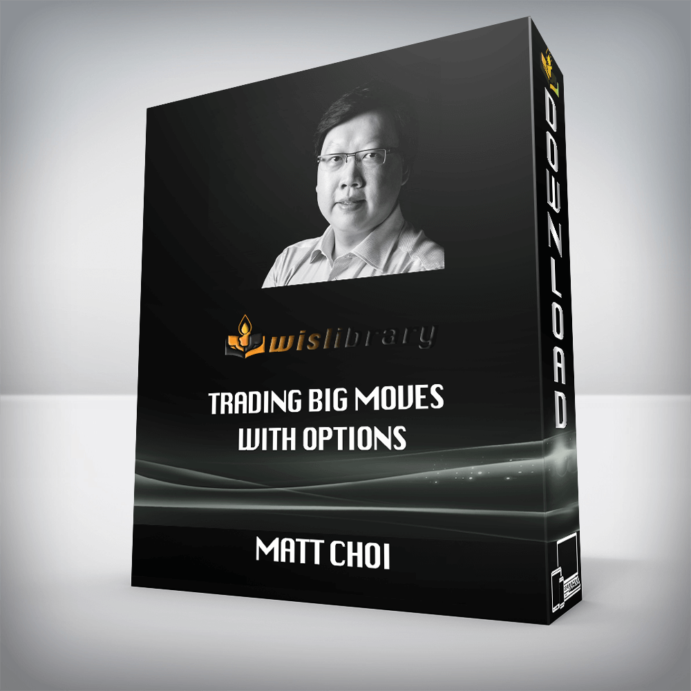 MATT CHOI – Trading BIG Moves With Options