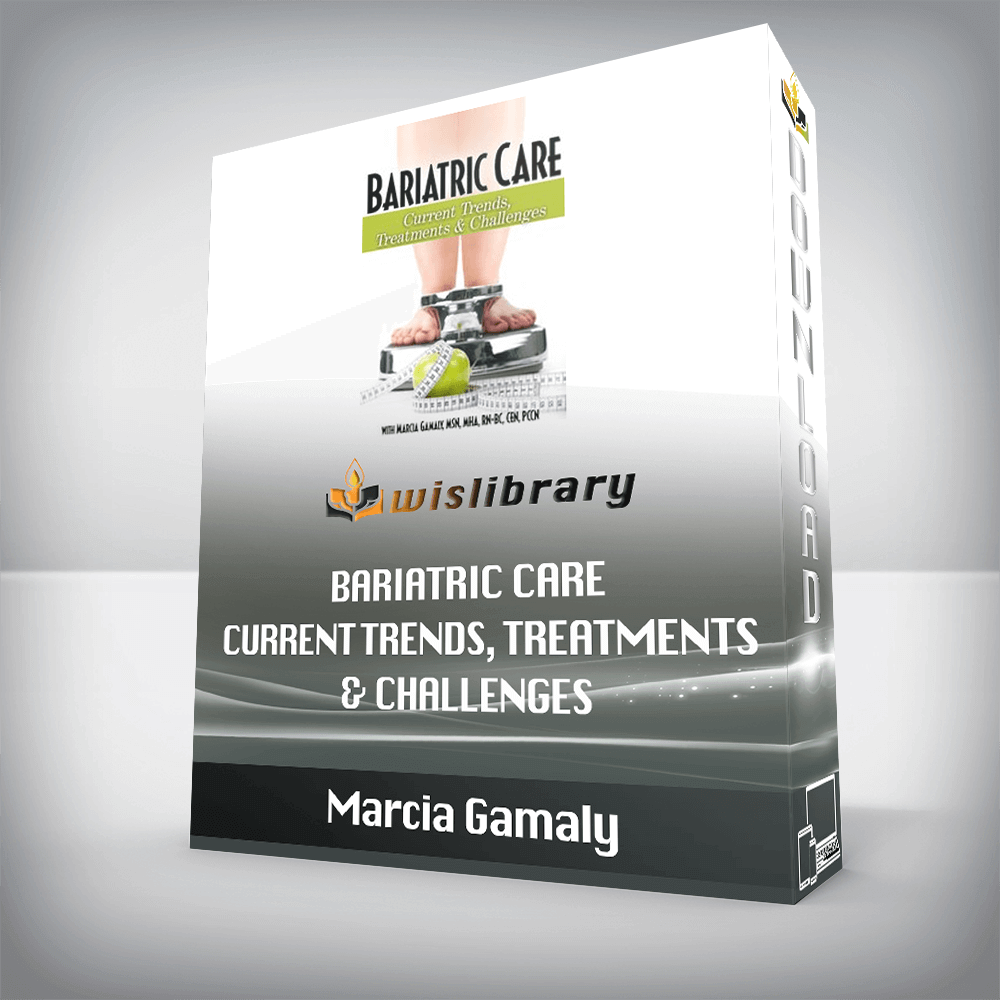 Marcia Gamaly – Bariatric Care – Current Trends, Treatments & Challenges