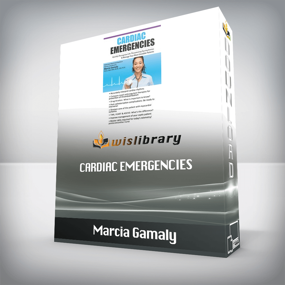 Marcia Gamaly – Cardiac Emergencies – Quickly Recognize Life-Threatening Dysrhythmias & Manage Your Most Unstable Patients