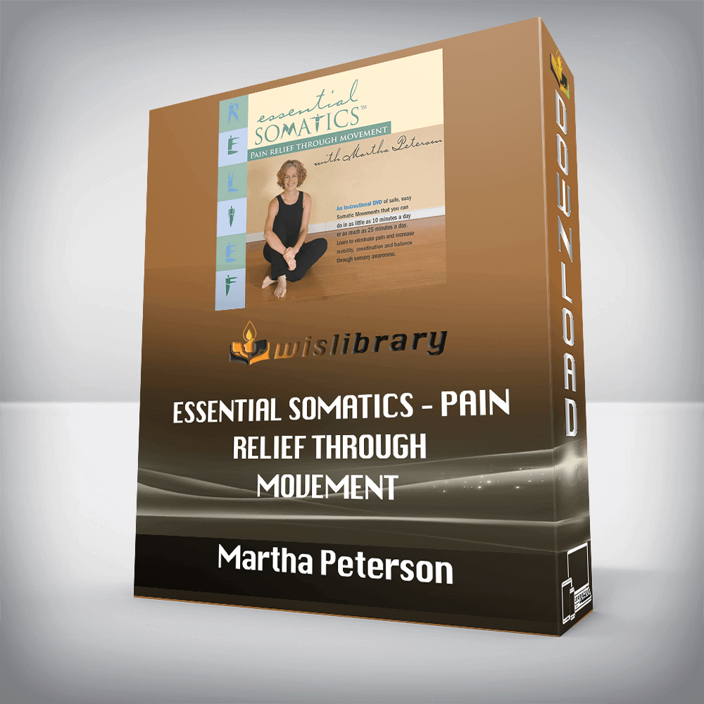 Martha Peterson – Essential Somatics – Pain Relief Through Movement
