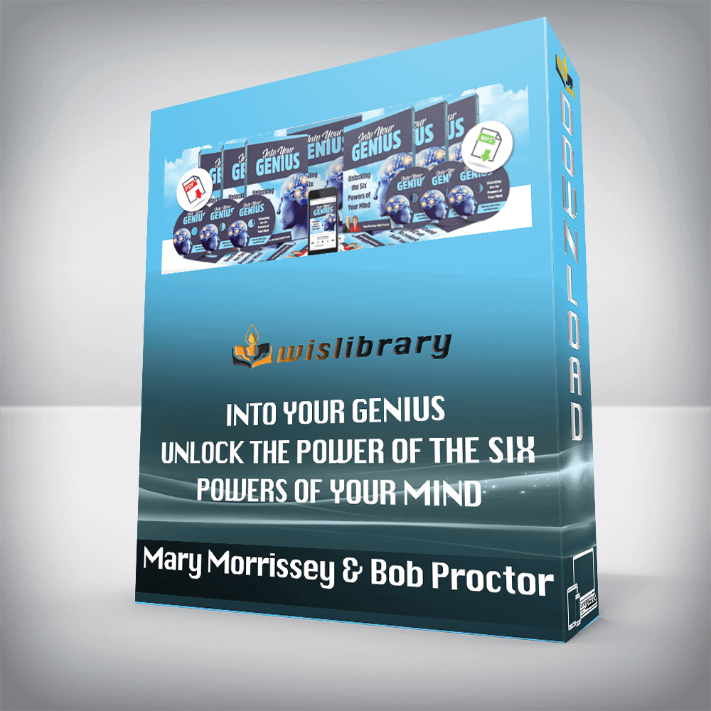 Mary Morrissey and Bob Proctor – Into Your Genius – Unlock The Power of The Six Powers of Your Mind