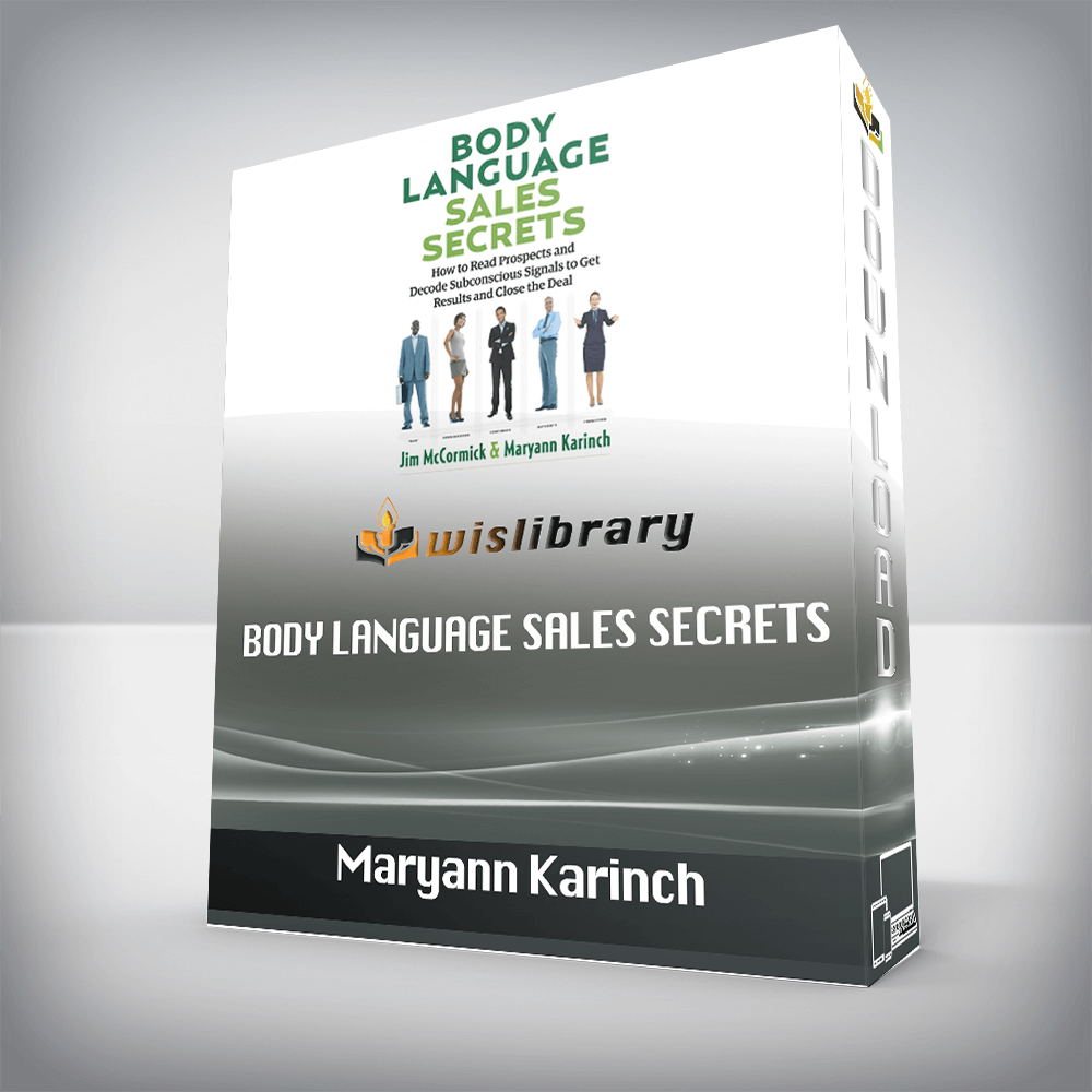 Maryann Karinch & Jim McCormick – Body Language Sales Secrets: How to Read Prospects and Decode Subconscious Signals to Get Results and Close the Deal