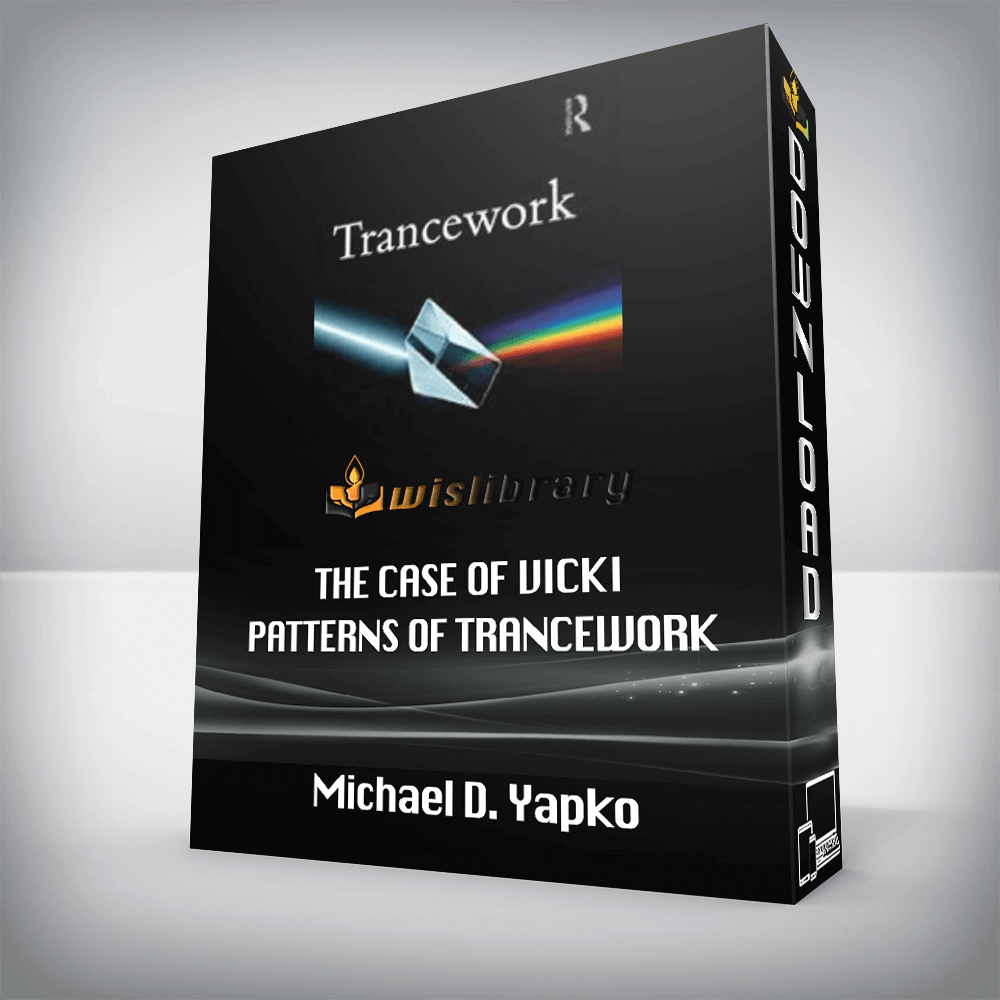 Michael D. Yapko – The Case of Vicki – Patterns of Trancework