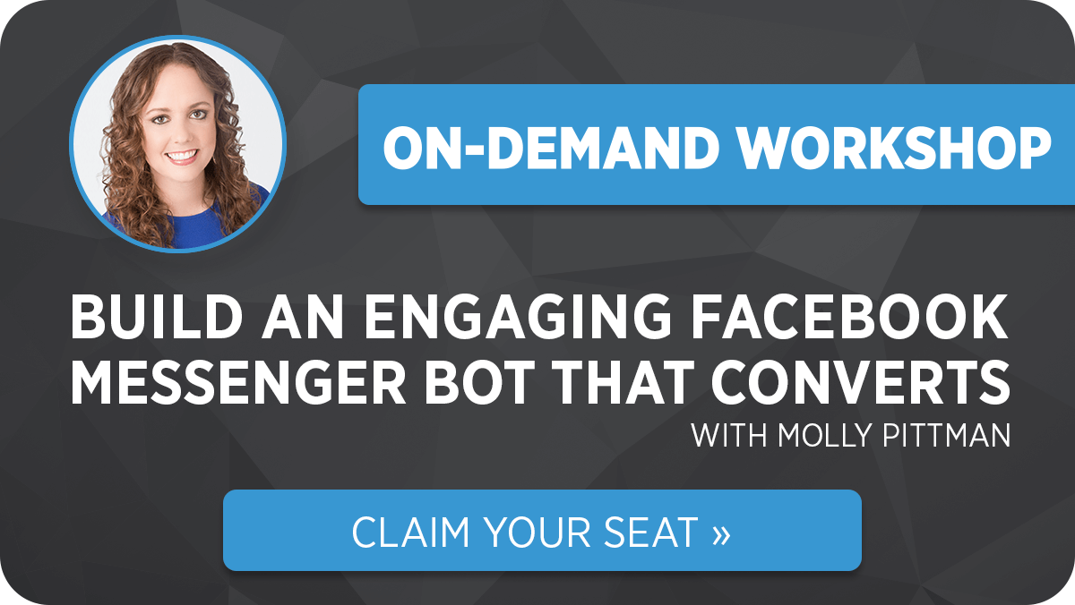 Molly Pittman – How to Build an Engaging Facebook Messenger Bot That Converts Traffic Into Sales