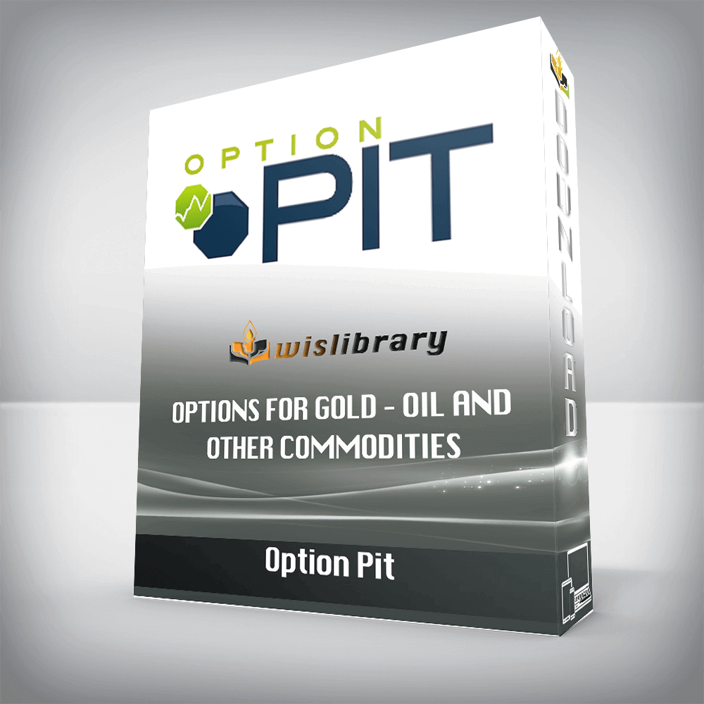 Option Pit – Options for Gold – Oil and Other Commodities