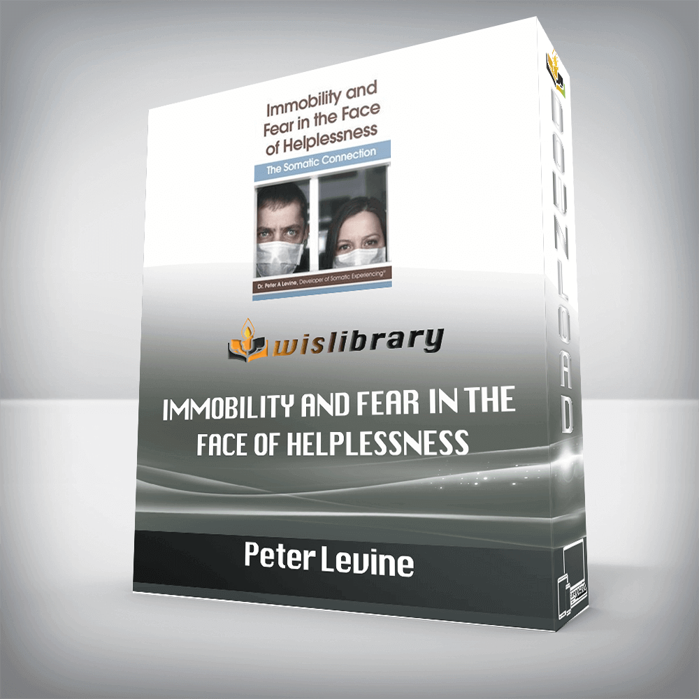 Peter Levine – Immobility and Fear in the Face of Helplessness – The Somatic Connection