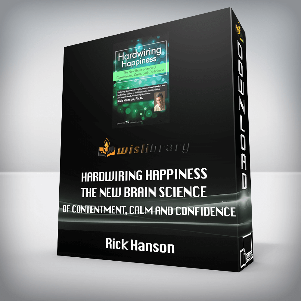 Rick Hanson – Hardwiring Happiness – The New Brain Science of Contentment, Calm and Confidence