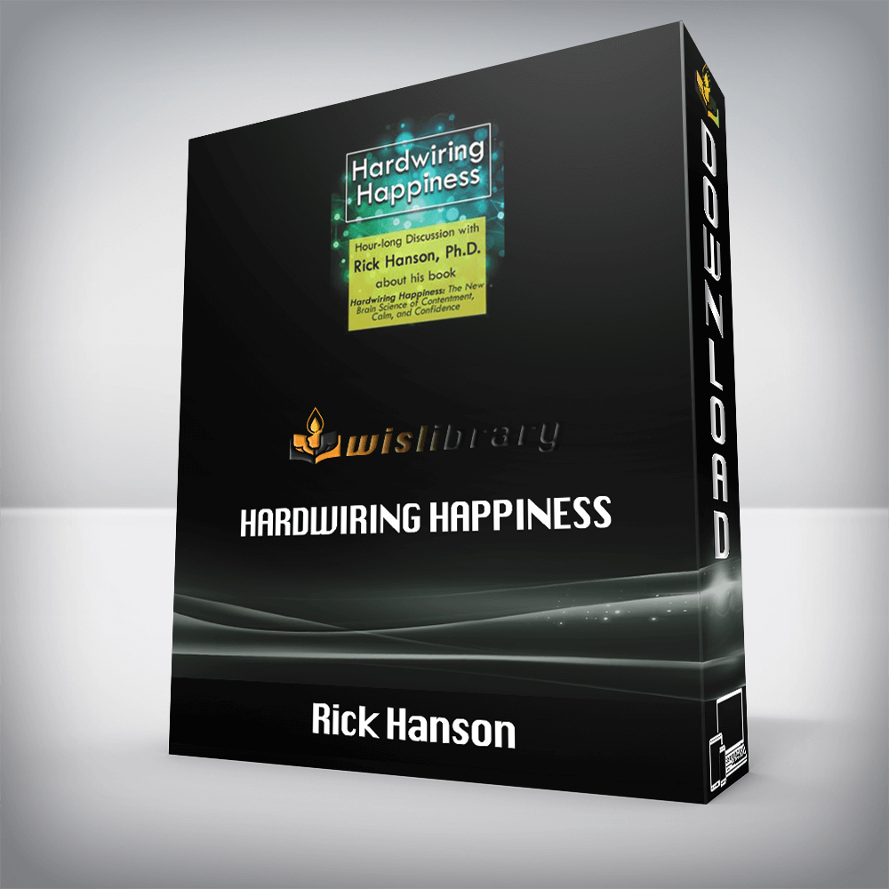 Rick Hanson – Hardwiring Happiness
