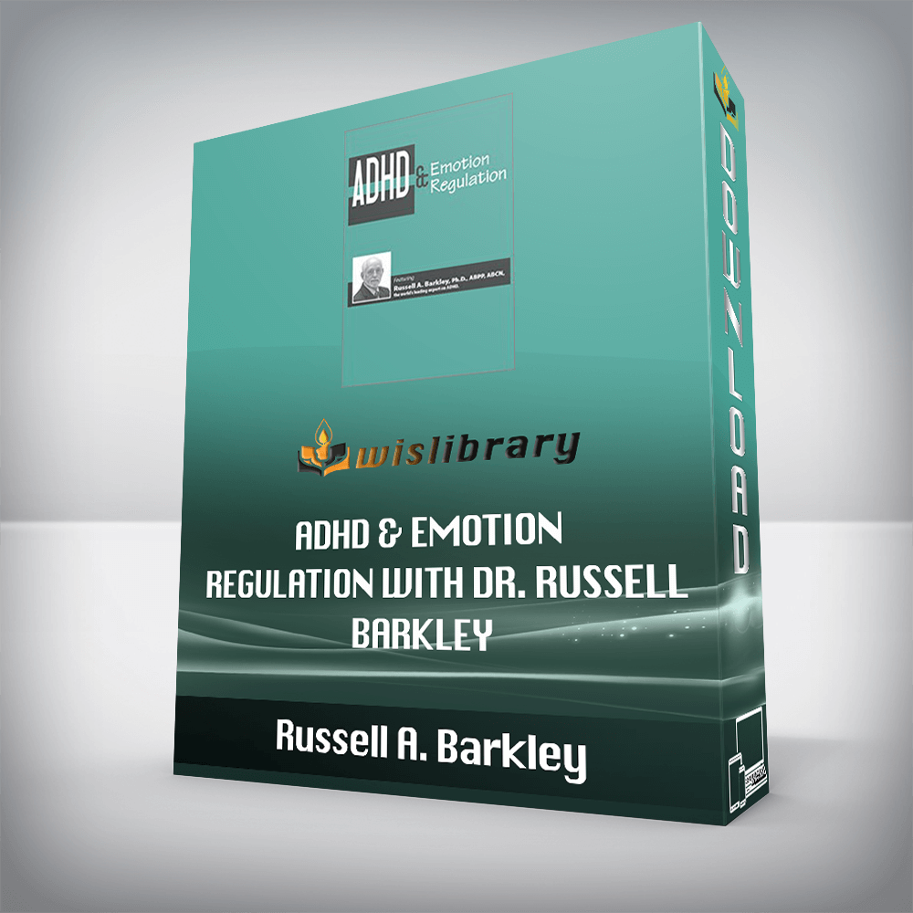 Russell A. Barkley – ADHD & Emotion Regulation with Dr. Russell Barkley