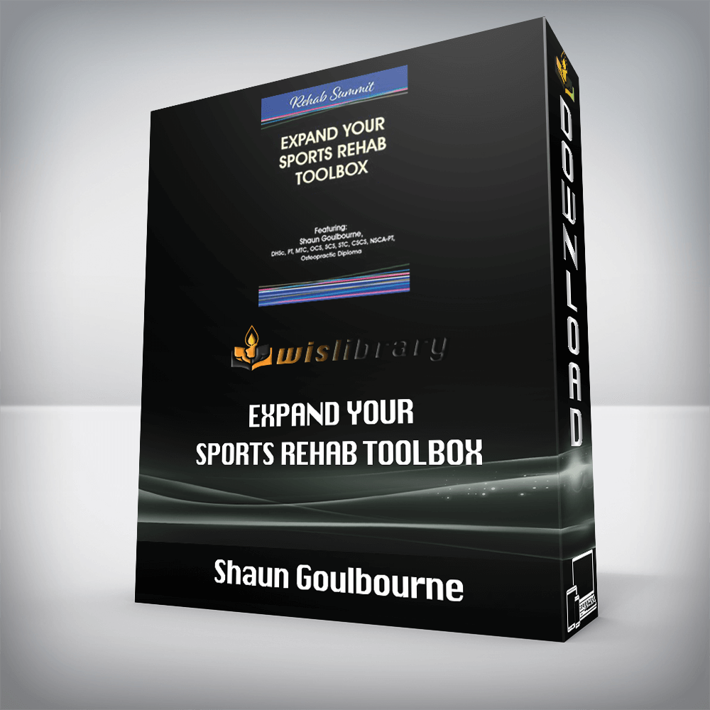 Shaun Goulbourne – Expand Your Sports Rehab Toolbox