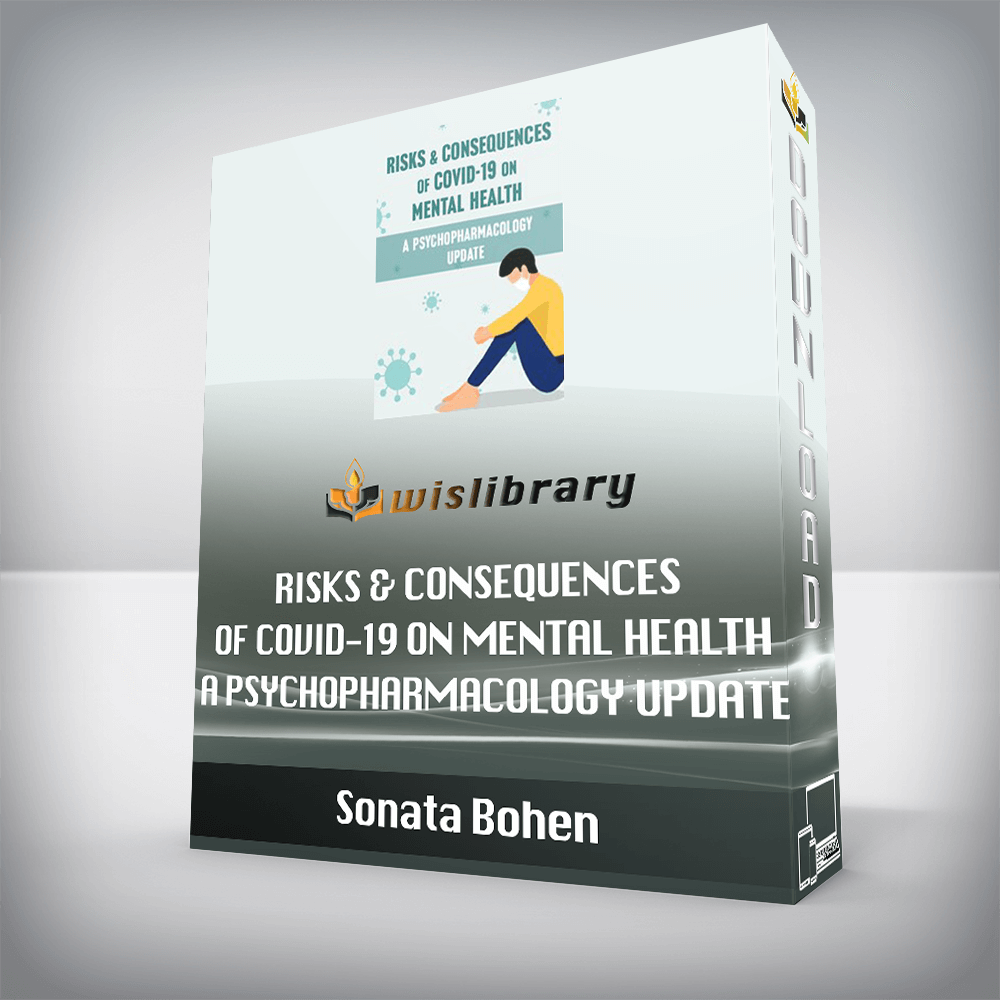 Sonata Bohen – Risks & Consequences of Covid-19 on Mental Health – A Psychopharmacology Update