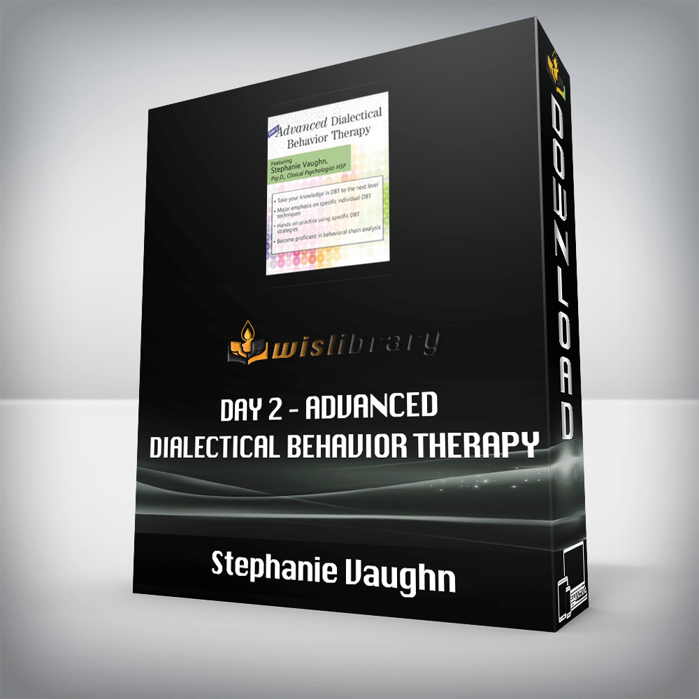 Stephanie Vaughn – Day 2 – Advanced Dialectical Behavior Therapy