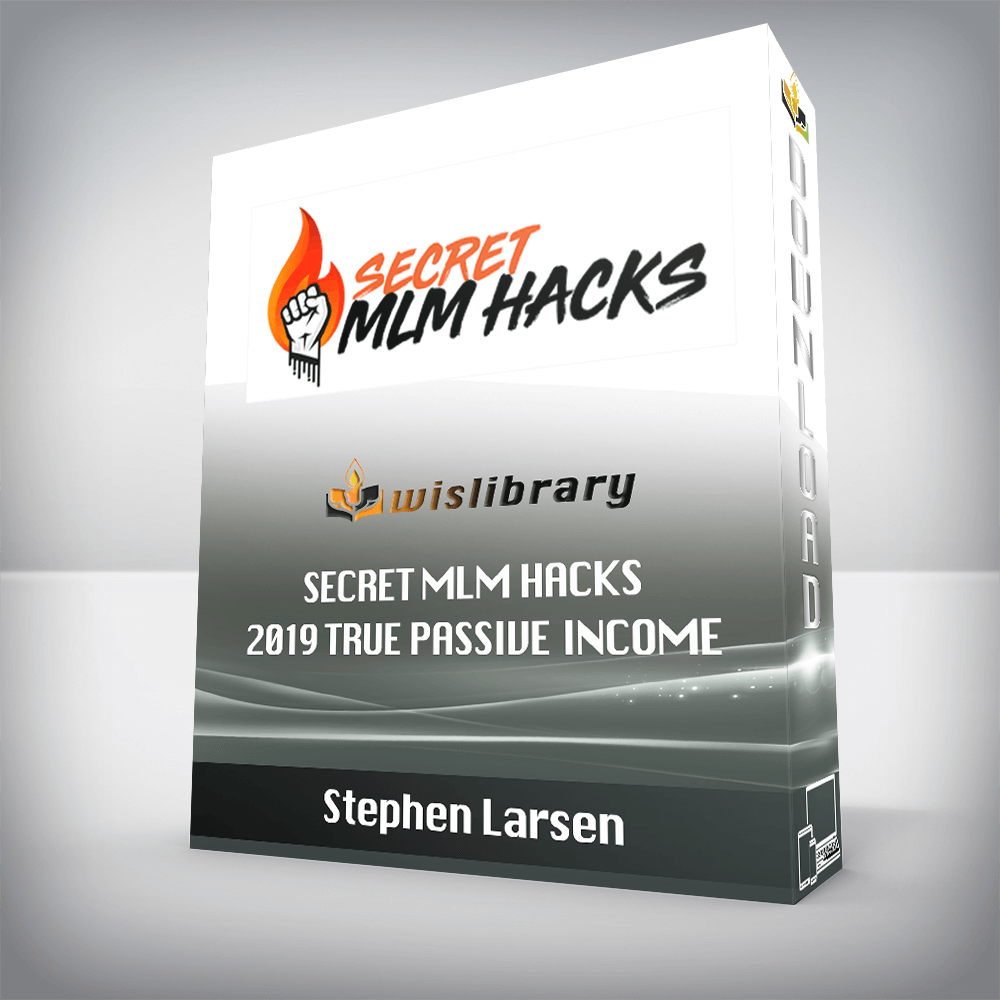 Stephen Larsen – Secret MLM Hacks 2019 True Passive Income