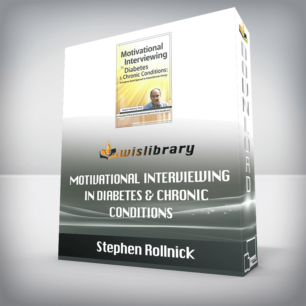 Stephen Rollnick – Motivational Interviewing in Diabetes & Chronic Conditions – An Evidence-Based Approach to Patient Behavior Change. Live demonstrations with Stephen Rollnick, PhD