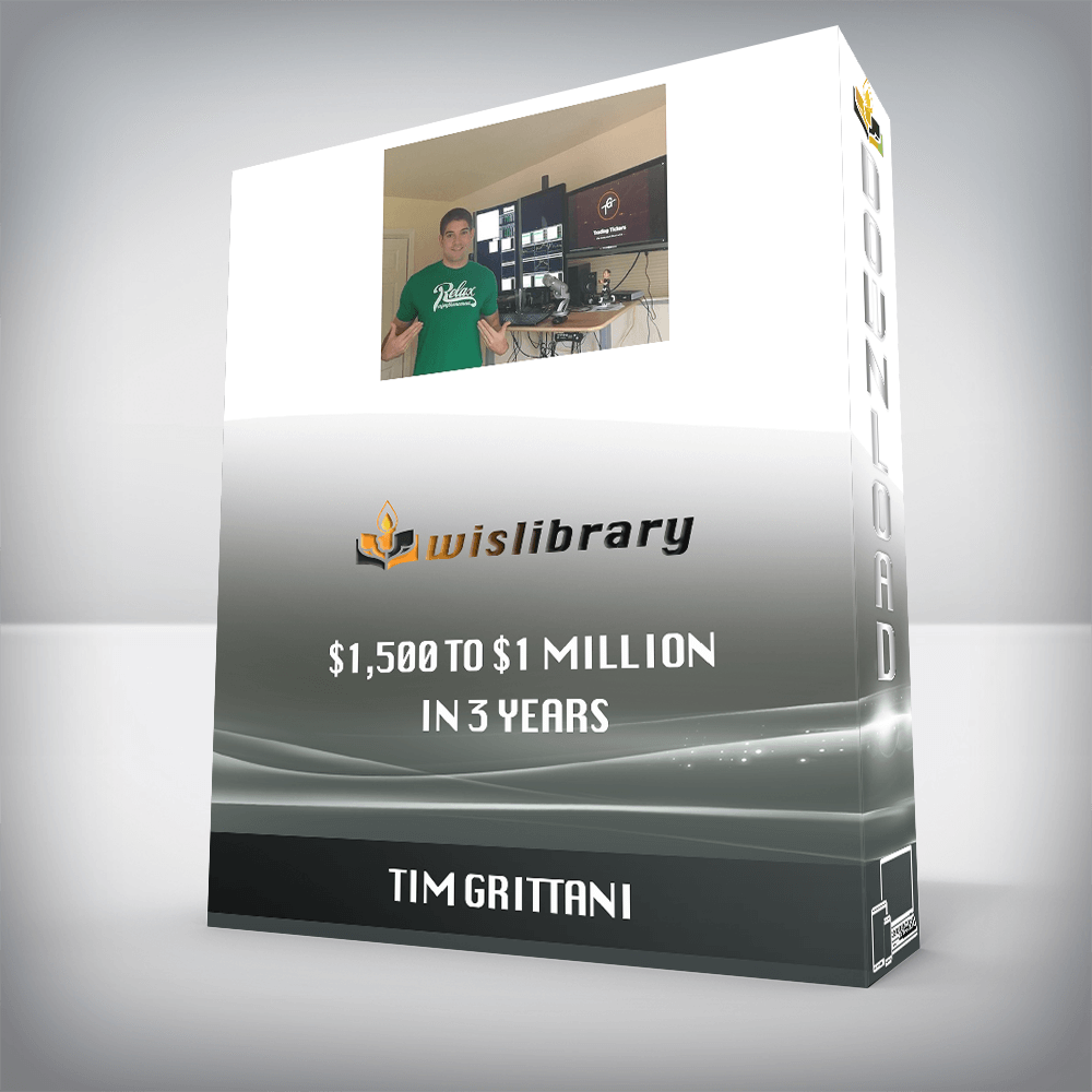 Tim Grittani – $1,500 to $1 Million In 3 Years