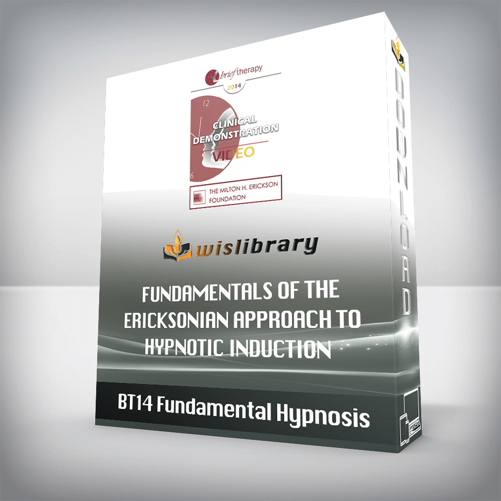 BT14 Fundamental Hypnosis - Fundamentals of the Ericksonian Approach to Hypnotic Induction - Jeffrey Zeig, PhD