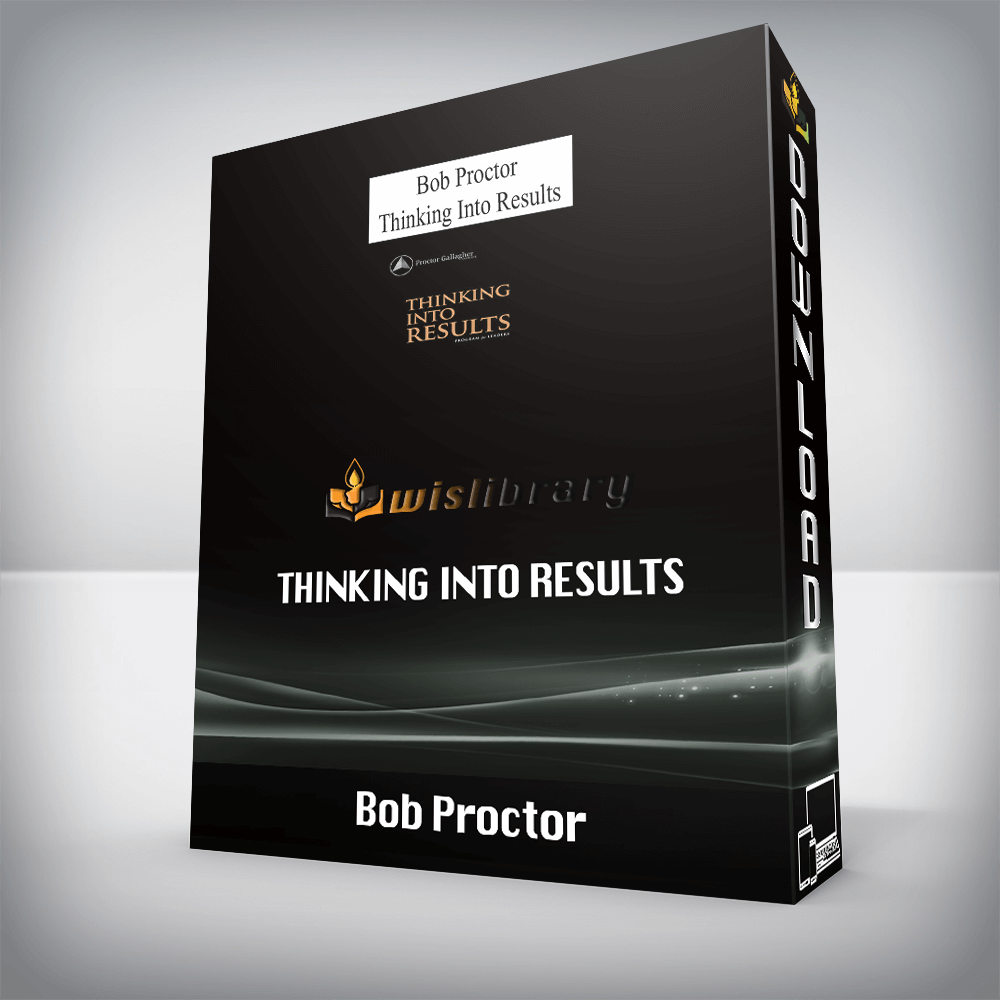 Bob Proctor – Thinking Into Results