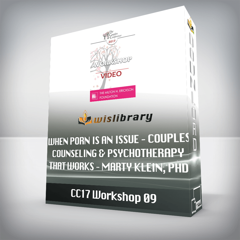 CC17 Workshop 09 - When Porn is an Issue - Couples Counseling & Psychotherapy that Works - Marty Klein, PhD