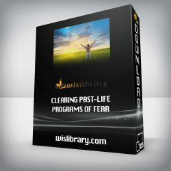 Clearing Past-Life Programs of Fear