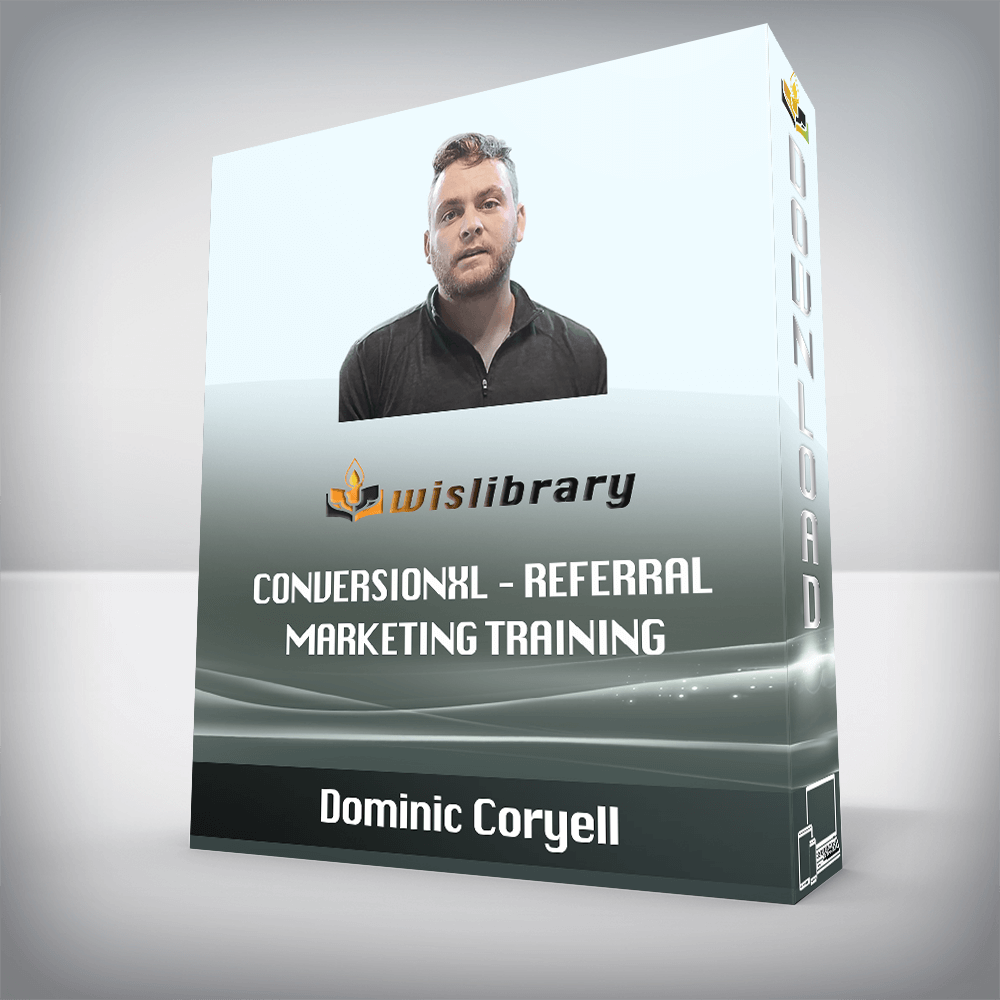 Dominic Coryell – Conversionxl – Referral Marketing Training