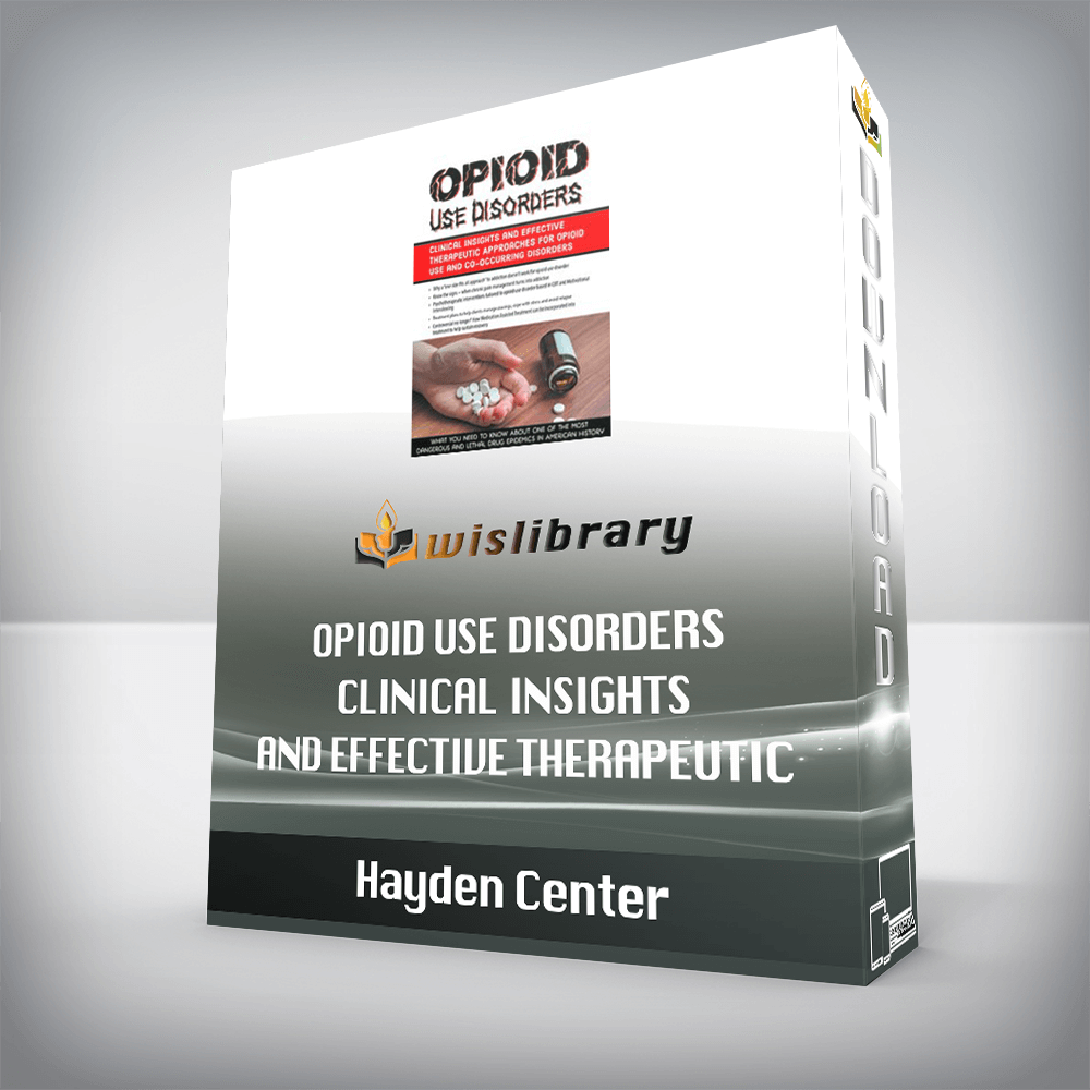 Hayden Center – Opioid Use Disorders – Clinical Insights and Effective Therapeutic Approaches for Opioid Use and Co-Occurring Disorders