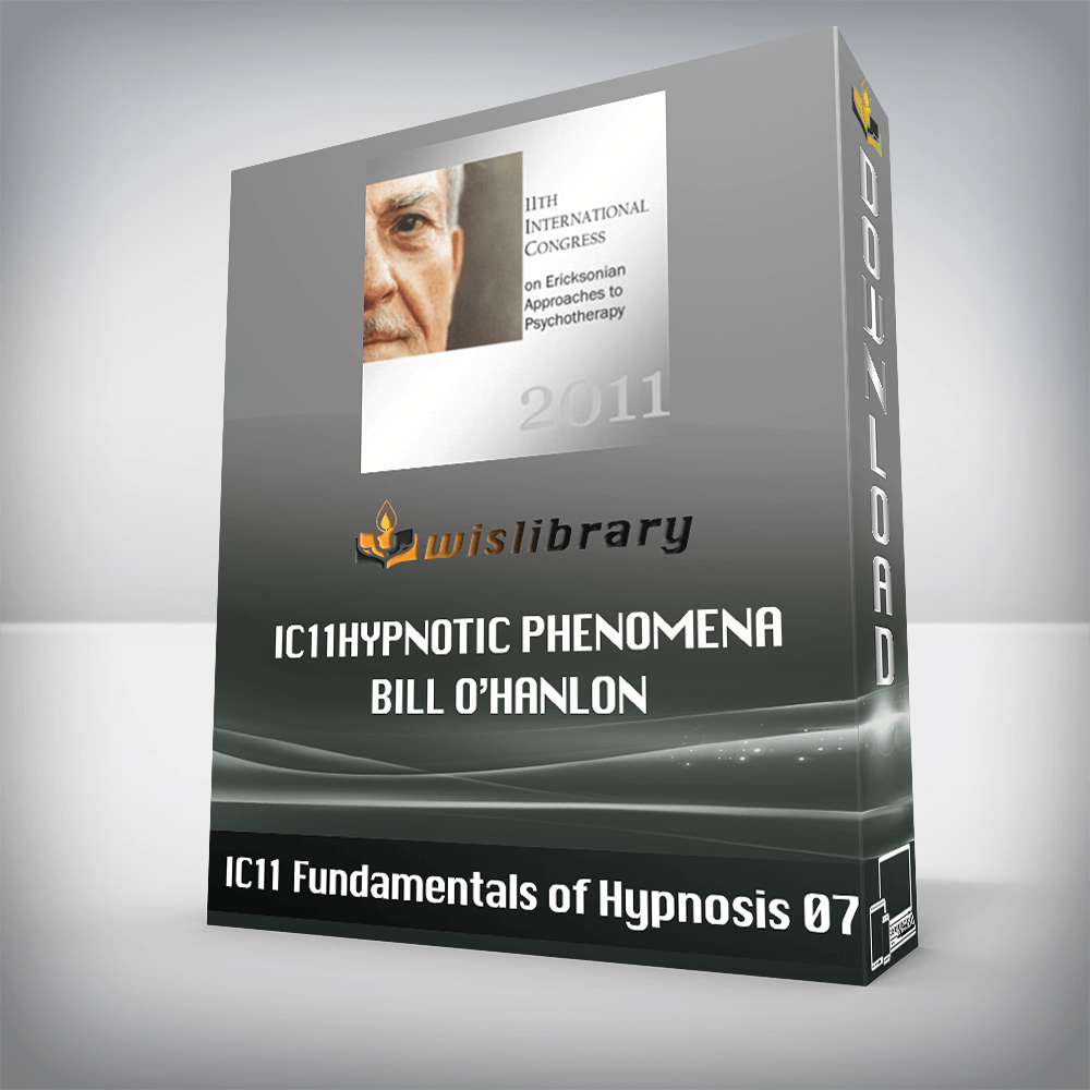 IC11 Fundamentals of Hypnosis 07 - Hypnotic Phenomena - Bill O'Hanlon