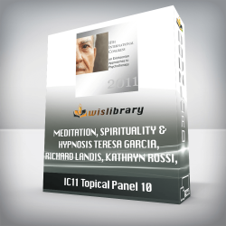 IC11 Topical Panel 10 - Meditation, Spirituality & Hypnosis - Teresa Garcia, Richard Landis,