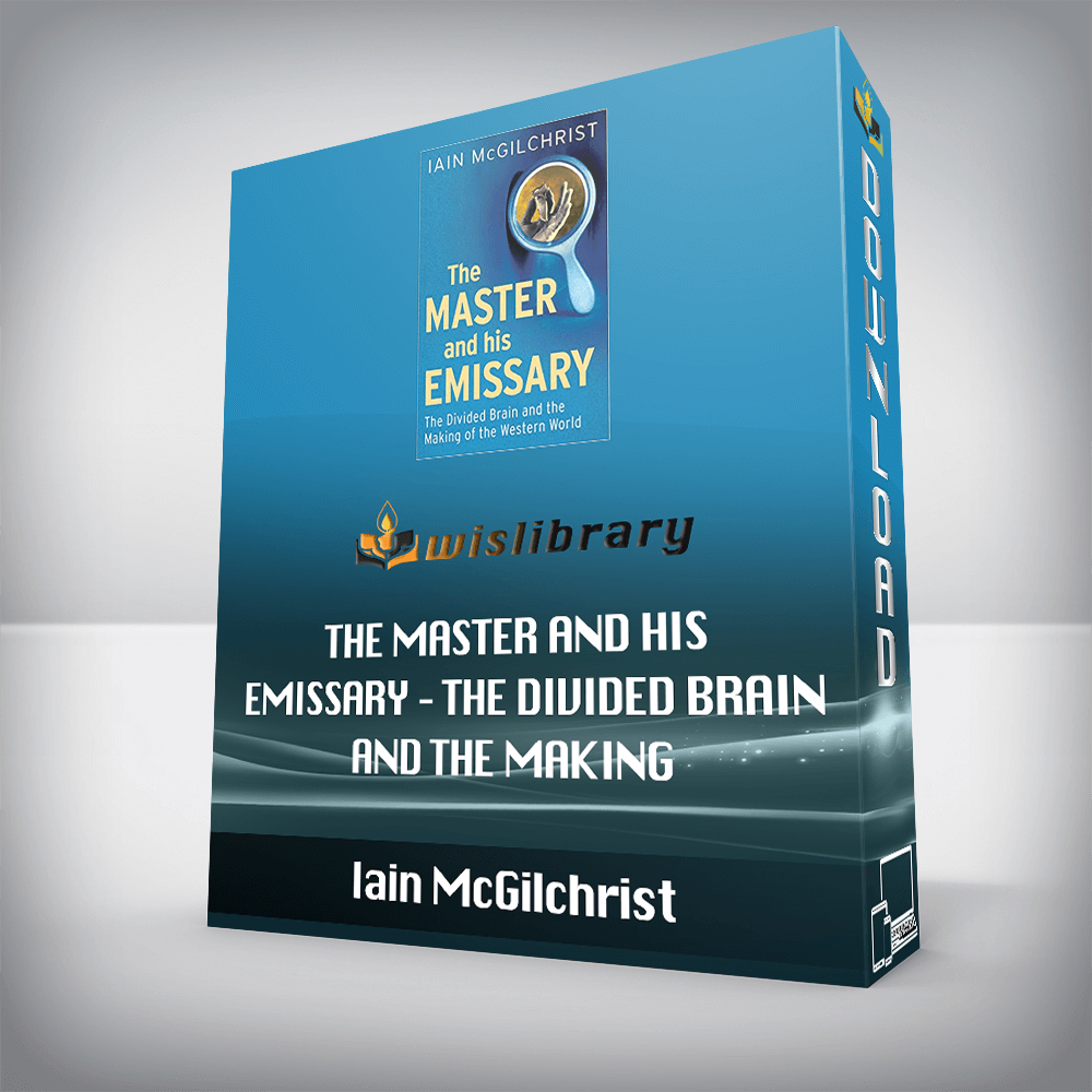 Iain McGilchrist – The Master and His Emissary – The Divided Brain and the Making