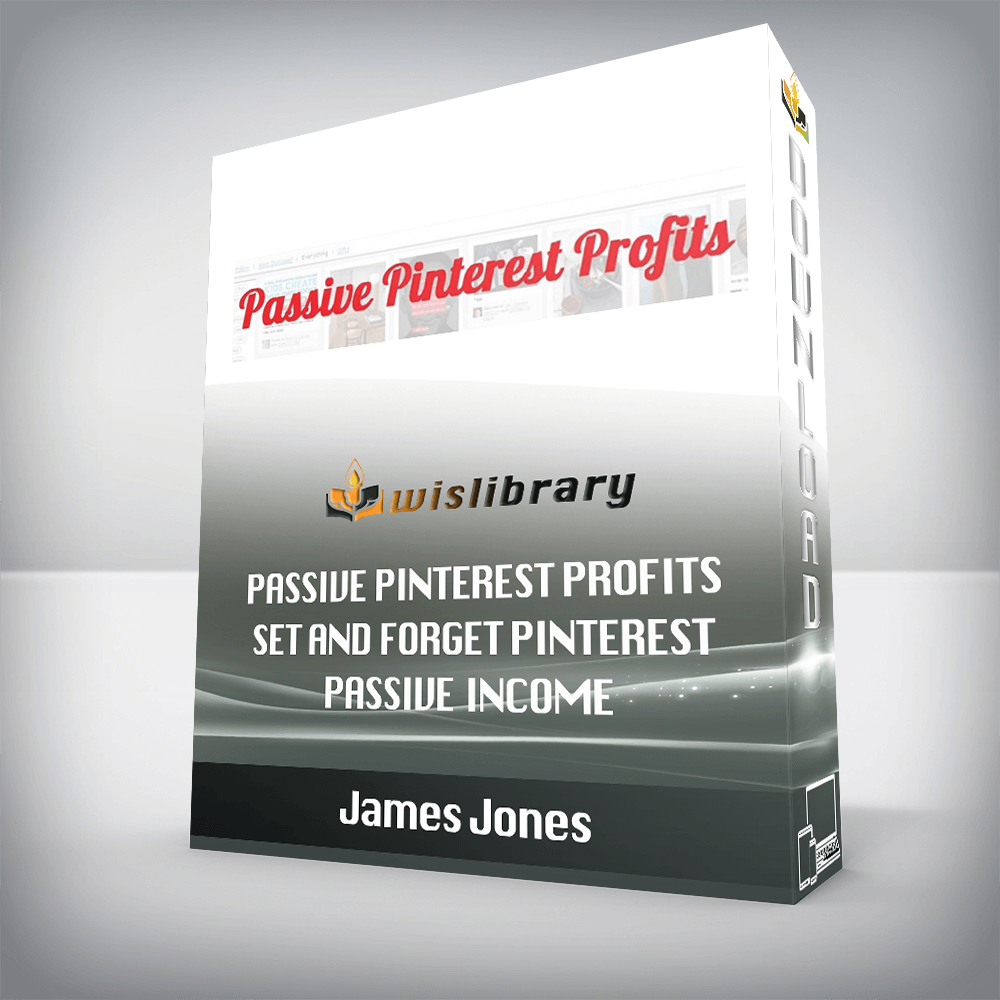 James Jones - Passive Pinterest Profits – Set and Forget Pinterest Passive Income