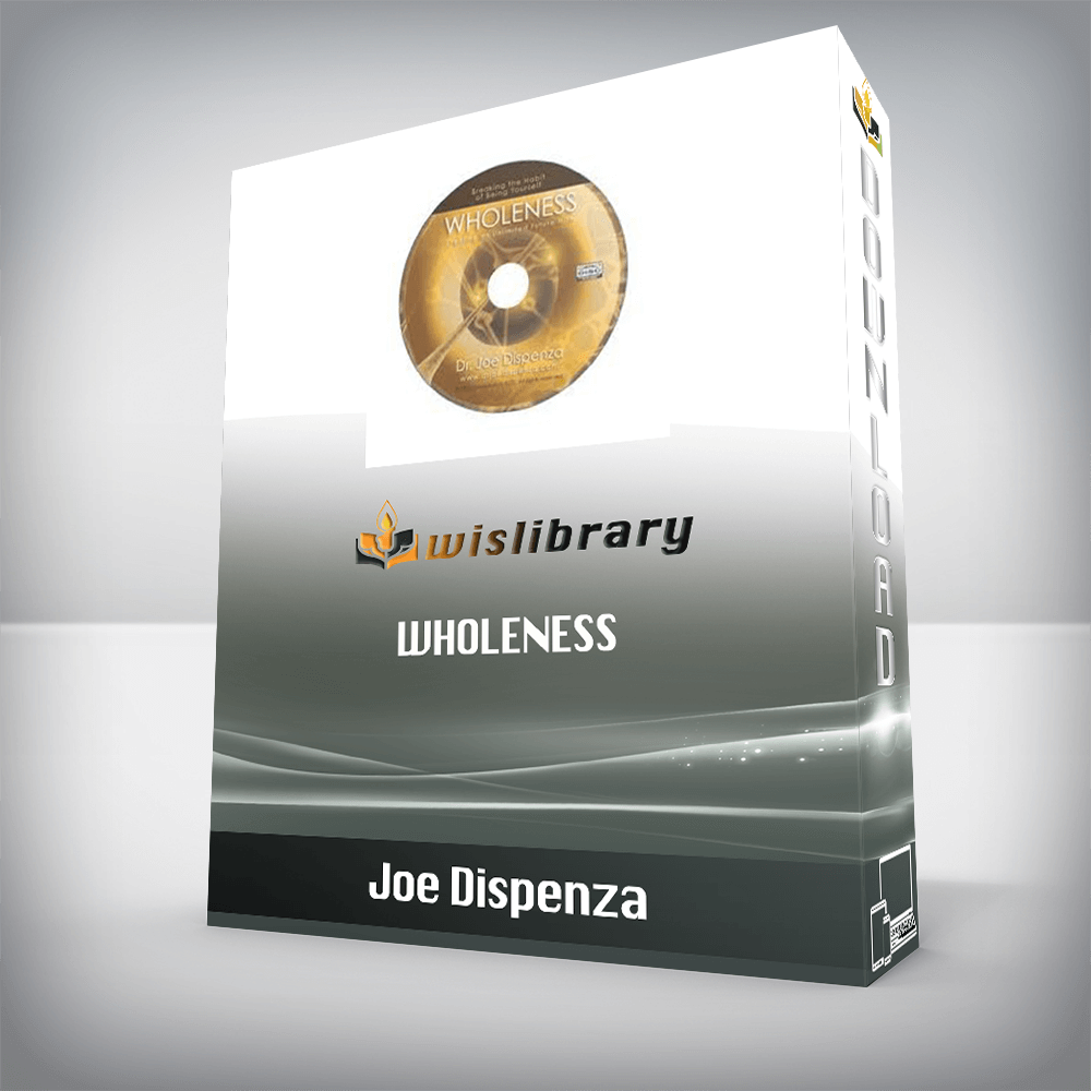 Joe Dispenza – Wholeness: Creating an Unlimited Future NOW