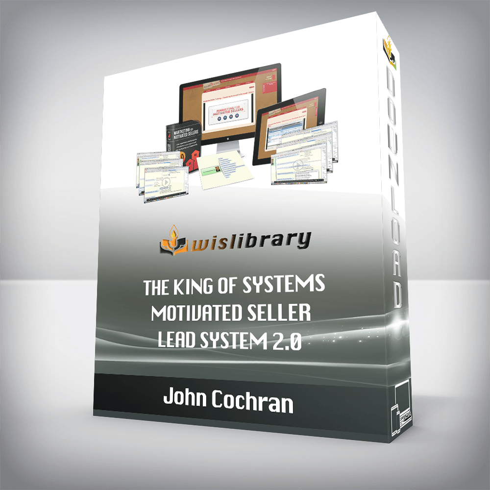 John Cochran – The King of Systems – Motivated Seller Lead System 2.0