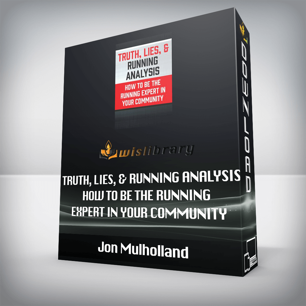 Jon Mulholland – Truth, Lies, & Running Analysis – How to be the Running Expert in Your Community