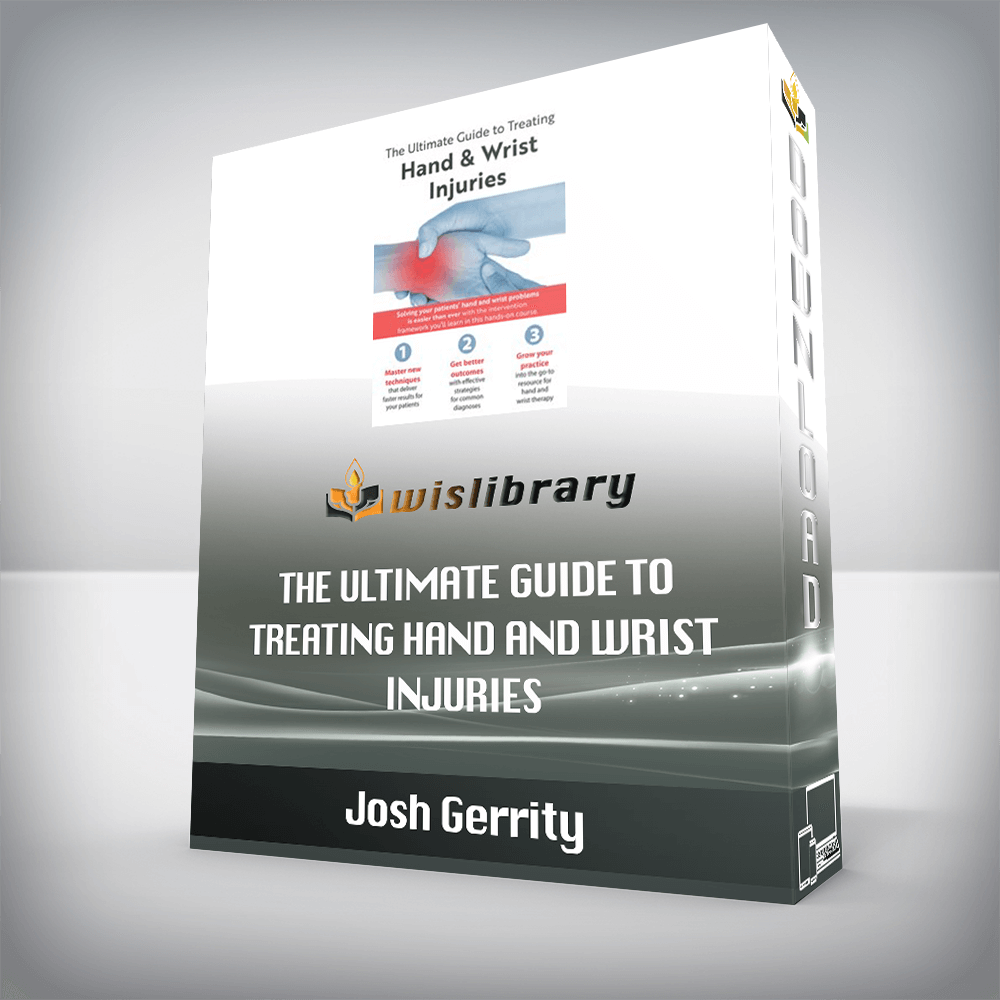 Josh Gerrity – The Ultimate Guide to Treating Hand and Wrist Injuries