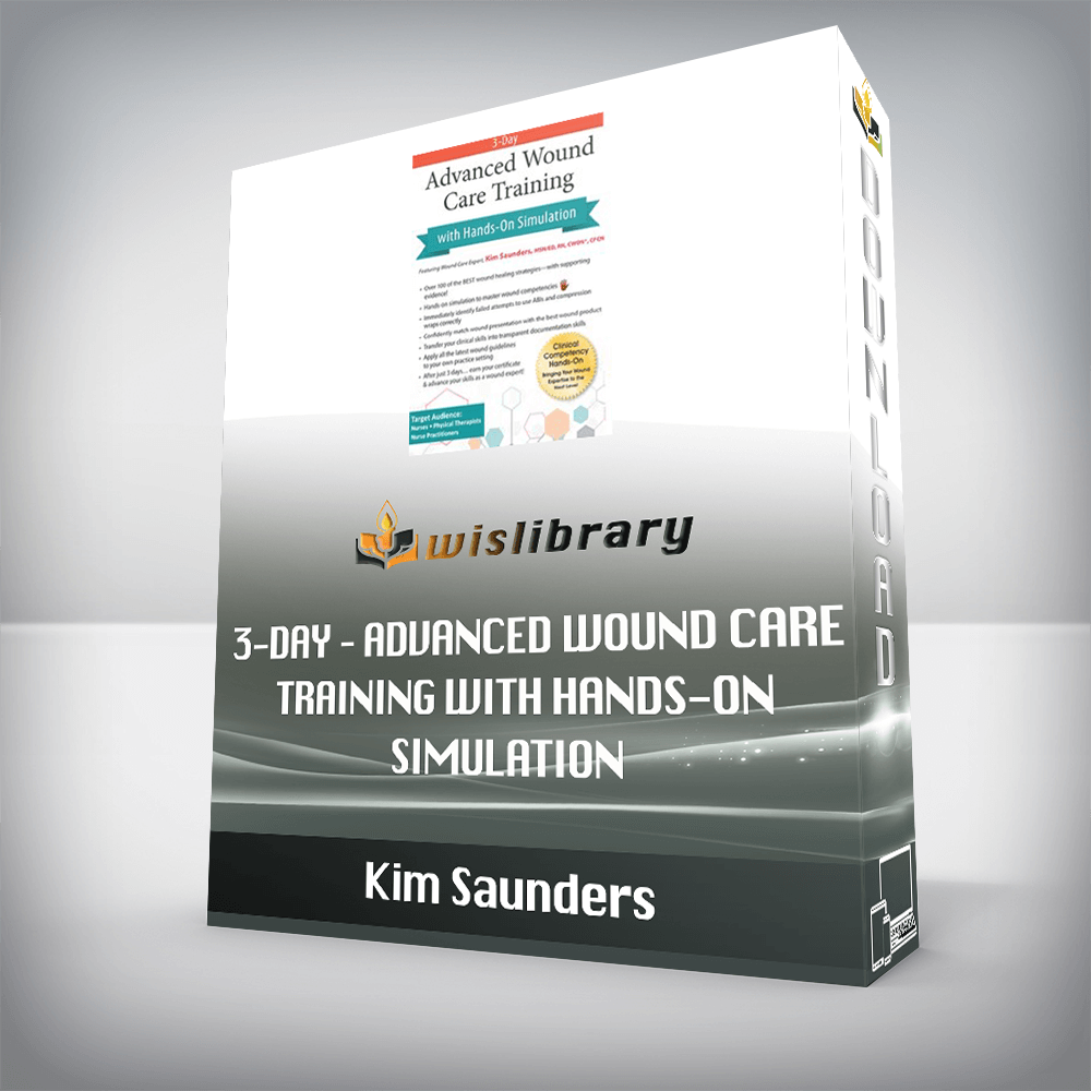 Kim Saunders - 3-Day - Advanced Wound Care Training with Hands-on Simulation