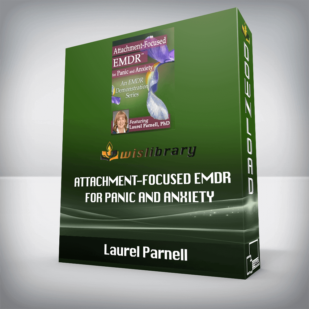 Laurel Parnell – Attachment-Focused EMDR for Panic and Anxiety