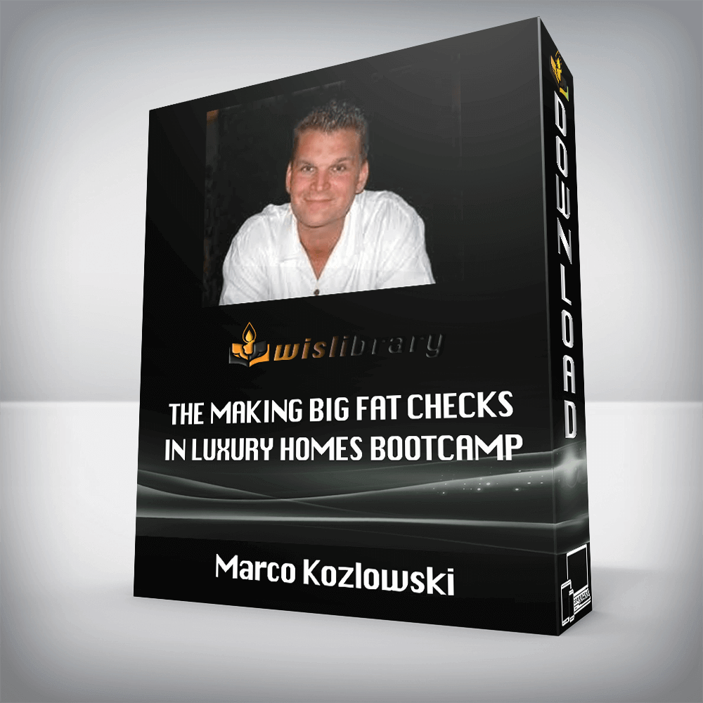 Marco Kozlowski - The Making Big Fat Checks In Luxury Homes Bootcamp