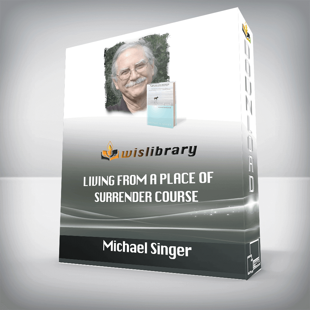 Michael Singer - Living from a Place of Surrender Course
