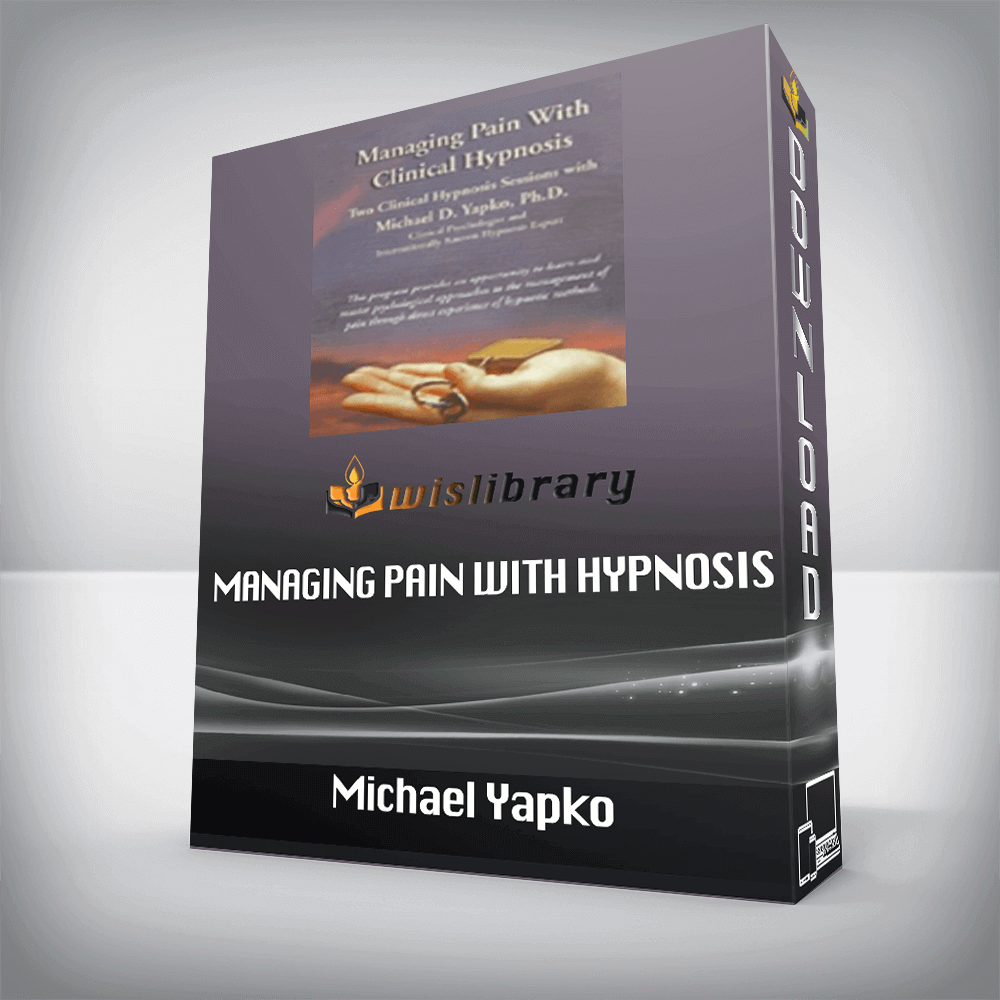 Michael Yapko – Managing Pain with Hypnosis