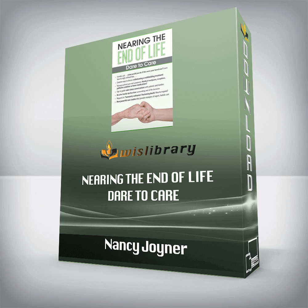 Nancy Joyner - Nearing the End of Life Dare to Care