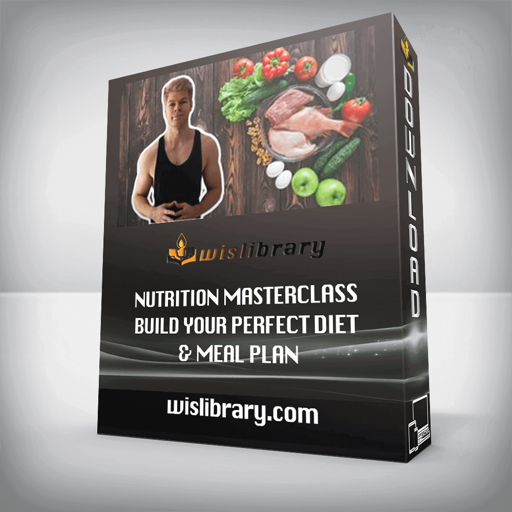 Nutrition Masterclass Build Your Perfect Diet Meal Plan