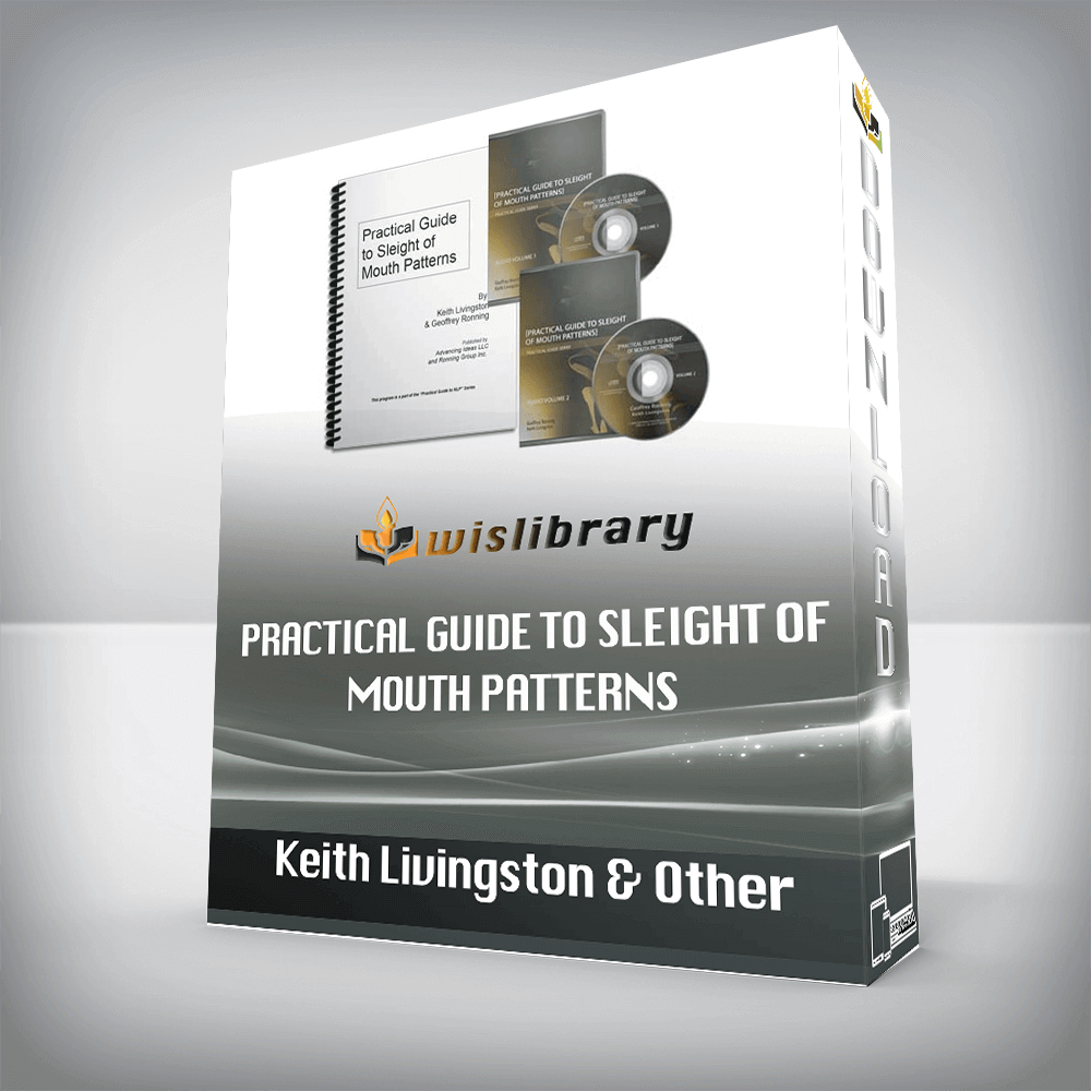 Practical Guide to Sleight of Mouth Patterns – Keith Livingston & Other