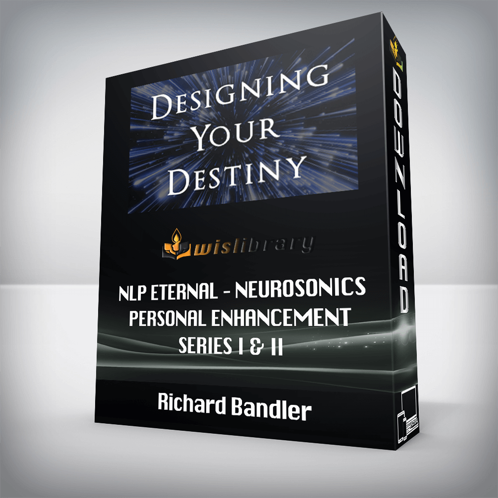 Richard Bandler - NLP Eternal - Neurosonics - Personal Enhancement Series I & II