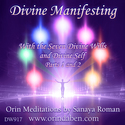 Sanaya Roman – Orin’s Divine Manifesting With Divine Will – Parts