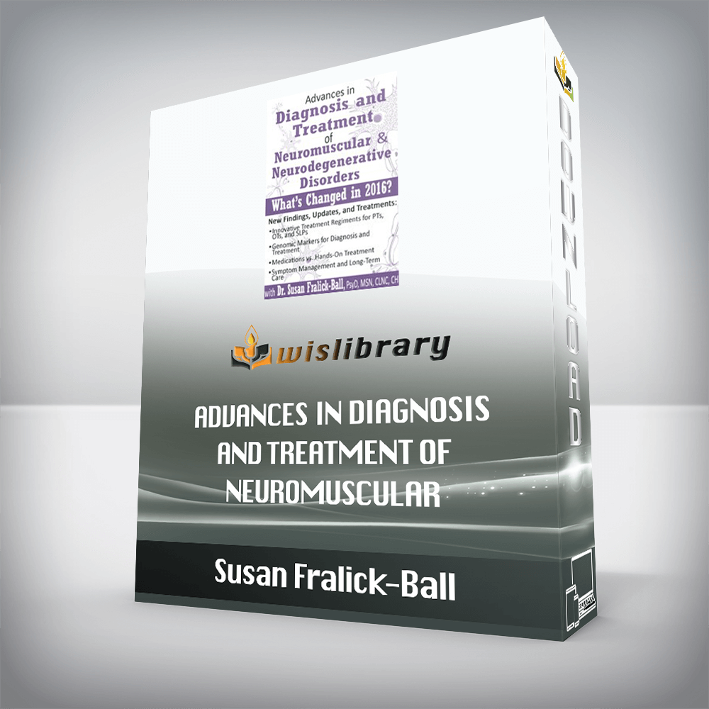 Susan Fralick-Ball - Advances in Diagnosis and Treatment of Neuromuscular & Neurodegenerative Disorders - What's Changed in 2016