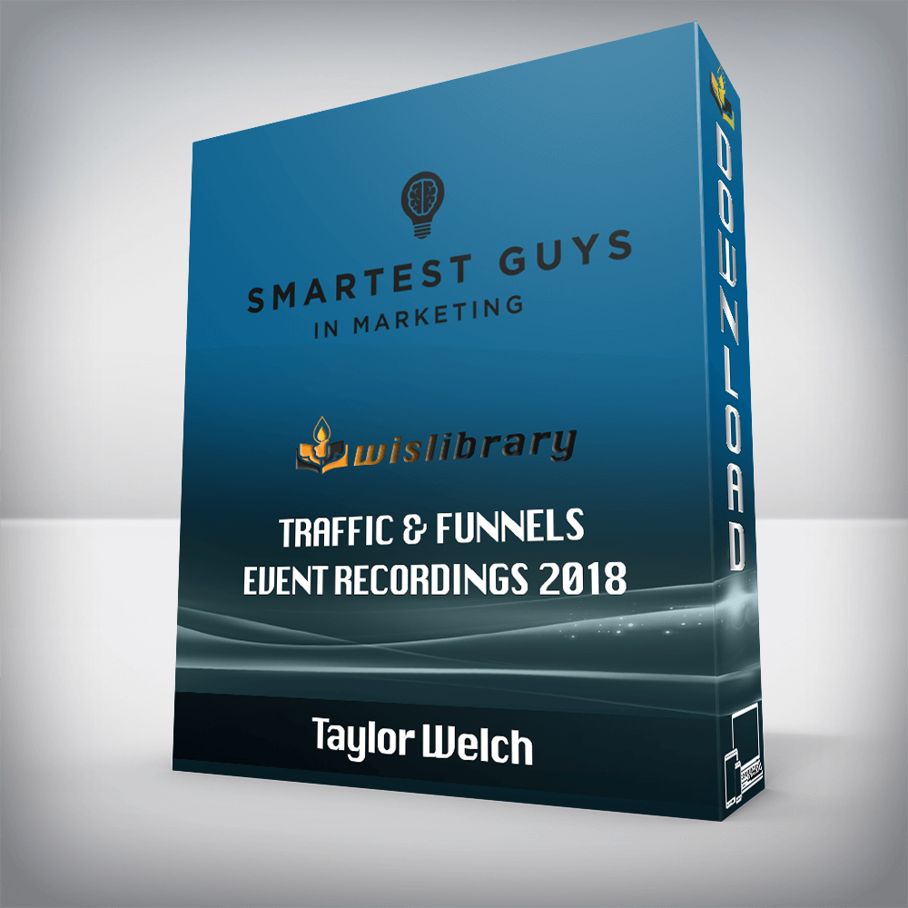 Taylor Welch – Traffic & Funnels Event Recordings 2018