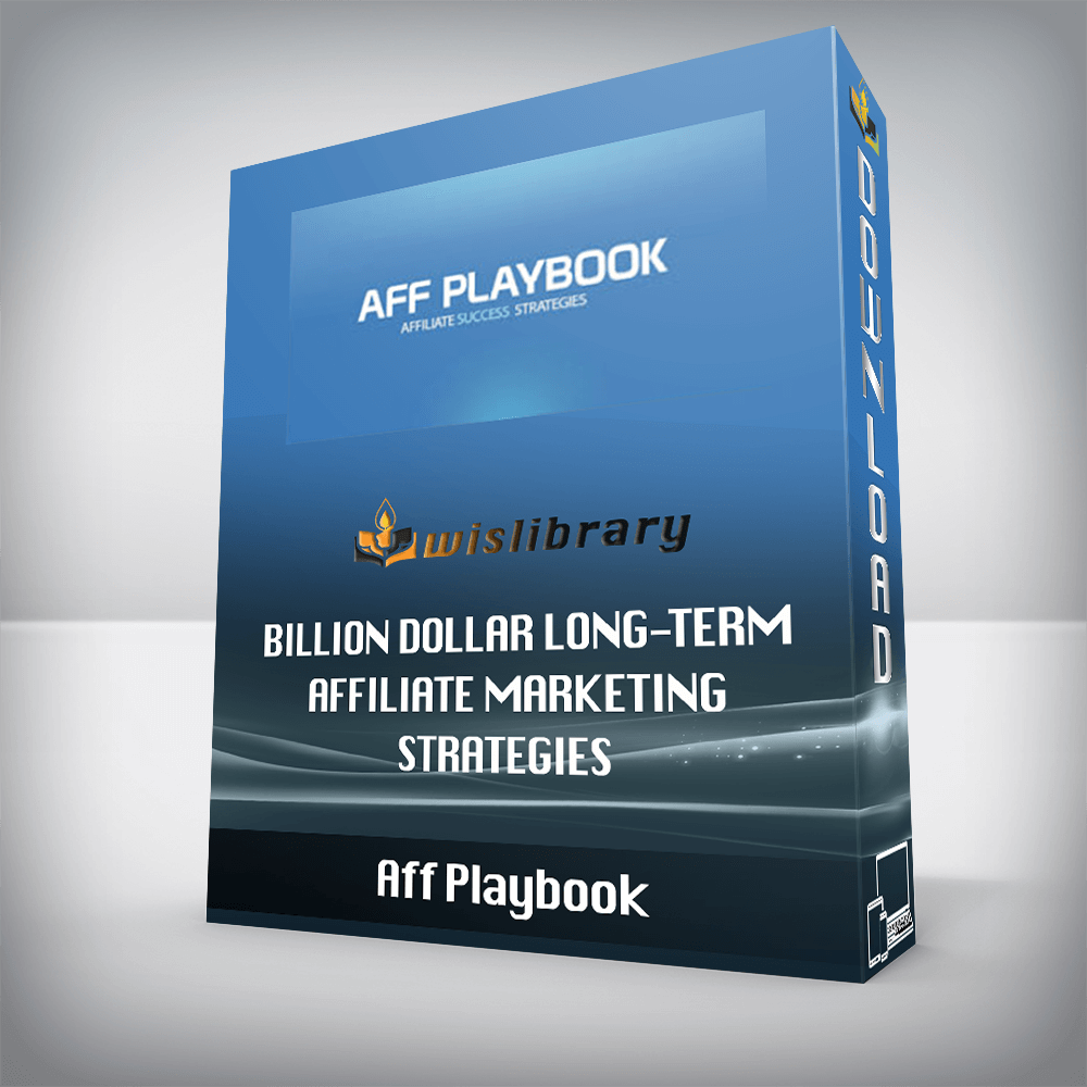 Aff Playbook – Billion Dollar Long-Term Affiliate Marketing Strategies