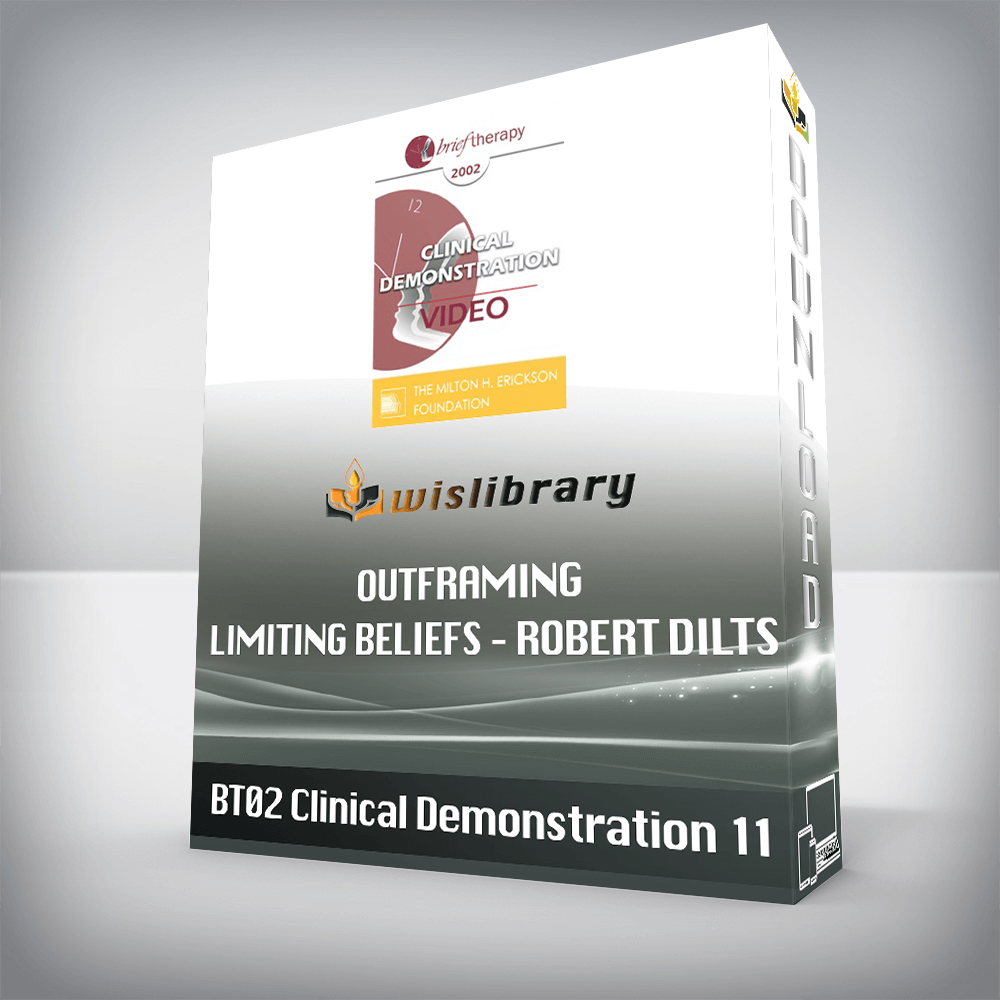 BT03 Clinical Demonstration 11 – Outframing Limiting Beliefs – Robert Dilts